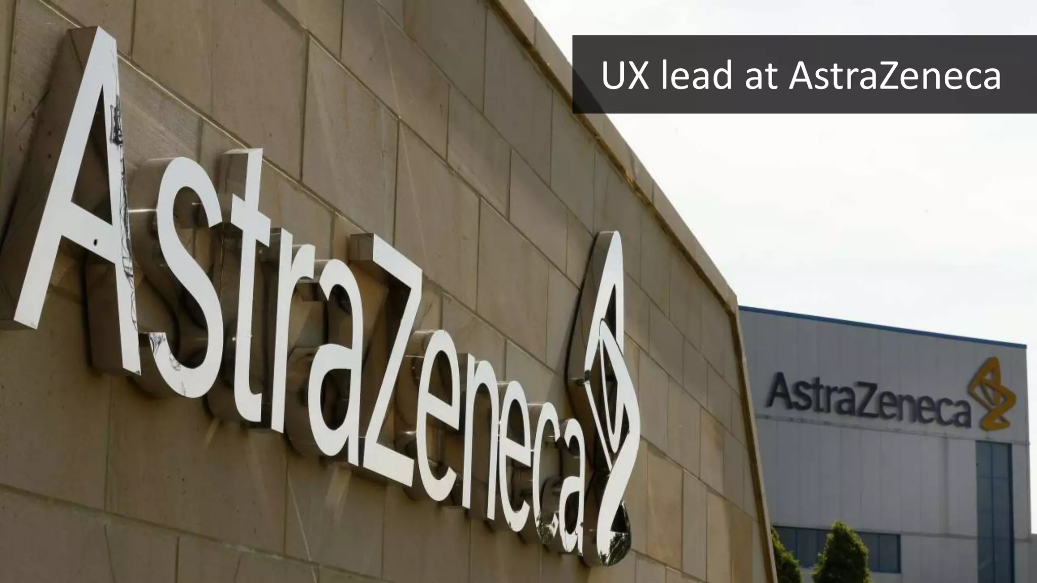 UX lead at AstraZeneca
 