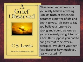 “You never know how much
you really believe anything
until its truth of falsehood
becomes a matter of life and
death to you. It is easy to say
you believe a rope to be
strong and sound as long as
you are merely using it to cord
a box. But suppose you had to
hang by that rope over a
precipice. Wouldn't you then
first discover how much you
really trusted it?”
 