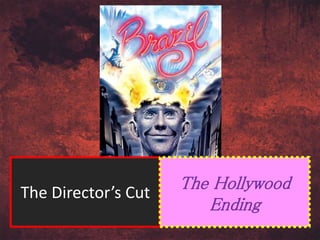 The Director’s Cut
The Hollywood
Ending
 