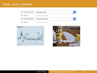 State space models
Jeremy Heng Controlled sequential Monte Carlo 4/ 36
 