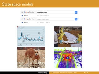 State space models
Jeremy Heng Controlled sequential Monte Carlo 4/ 36
 