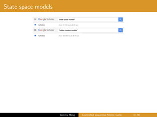State space models
Jeremy Heng Controlled sequential Monte Carlo 4/ 36
 