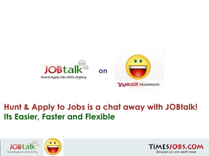 JOBtalk Hunt & Apply to jobs through Yahoo! Messenger