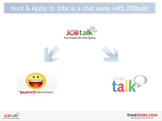 Hunt & Apply to Jobs is a chat away with JOBtalk! 