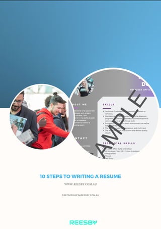 10 STEPS TO WRITING A RESUME
PARTNERSHIPS@REESBY.COM.AU
WWW.REESBY.COM.AU
 