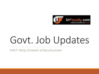 Govt. Job Updates
VISIT Http://reach.Urfaculty.Com
 