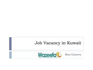 Job Vacancy in Kuwait
Best Careers
 