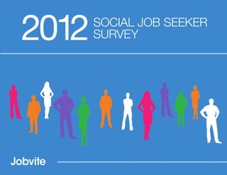 2012   SOCIAL JOB SEEKER
       SURVEY
 