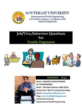 Job/Viva /Interview Questions
For
Textile Engineers
Job/Viva /Interview Questions
For
Textile Engineers
Job/Viva /Interview Questions
For
Textile Engineers
 