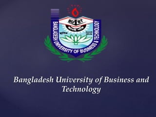 Bangladesh University of Business and
Technology
 