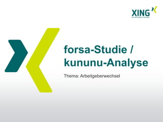 forsa-Studie /
kununu-Analyse
Thema: Arbeitgeberwechsel
 