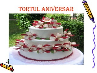 TORTUL ANIVERSAR
 