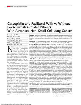 ORIGINAL CONTRIBUTION

Carboplatin and Paclitaxel With vs Without
Bevacizumab in Older Patients
With Advanced Non–Small Cell Lung Cancer
Junya Zhu, MS, MA
Dhruv B. Sharma, PhD
Stacy W. Gray, MD, AM
Aileen B. Chen, MD, MPP
Jane C. Weeks, MD, MS
Deborah Schrag, MD, MPH

N

ON–SMALL CELL LUNG CANcer (NSCLC) is usually diagnosed at advanced stage
(IIIB or IV), when cure is
rarely attainable.1 Although chemotherapy offers modest quality-of-life and
survival advantages over best supportive care, 2,3 treatment outcomes remain disappointing, with 1-year survival less than 50% and 3-year survival
less than 25%.4
Bevacizumab inhibits tumor angiogenesis and subsequent tumor growth
and metastases.5 In 2006, a randomized trial conducted by the Eastern Cooperative Oncology Group (ECOG
4599) of 878 patients with advanced
NSCLC of non–squamous cell type
demonstrated a significant survival benefit for bevacizumab-carboplatinpaclitaxel over carboplatin-paclitaxel,
with a hazard ratio (HR) of 0.79 for
death (95% CI, 0.67-0.92).6 This trial
led to the approval of bevacizumabcarboplatin-paclitaxel as treatment for
advanced non−squamous cell NSCLC
by the US Food and Drug Administration (FDA) in October 2006.7 However, a recently published metaanalysis of 4 randomized trials did not
identify a significant improvement in

Context A previous randomized trial demonstrated that adding bevacizumab to carboplatin and paclitaxel improved survival in advanced non–small cell lung cancer (NSCLC).
However, longer survival was not observed in the subgroup of patients aged 65 years or
older.
Objective To examine whether adding bevacizumab to carboplatin and paclitaxel
chemotherapy is associated with improved survival in older patients with NSCLC.
Design, Setting, and Participants Retrospective cohort study of 4168 Medicare
beneficiaries aged 65 years or older with stage IIIB or stage IV non−squamous cell NSCLC
diagnosed in 2002-2007 in a Surveillance, Epidemiology, and End Results (SEER) region.
Patients were categorized into 3 cohorts based on diagnosis year and type of initial chemotherapy administered within 4 months of diagnosis: (1) diagnosis in 2006-2007 and
bevacizumab-carboplatin-paclitaxel therapy; (2) diagnosis in 2006-2007 and carboplatinpaclitaxel therapy; or (3) diagnosis in 2002-2005 and carboplatin-paclitaxel therapy. The
associations between carboplatin-paclitaxel with vs without bevacizumab and overall survival were compared using Cox proportional hazards models and propensity score analyses including information about patient characteristics recorded in SEER-Medicare.
Main Outcome Measure Overall survival measured from the first date of chemotherapy treatment until death or the censoring date of December 31, 2009.
Results The median survival estimates were 9.7 (interquartile range [IQR], 4.4-18.6)
months for bevacizumab-carboplatin-paclitaxel, 8.9 (IQR, 3.5-19.3) months for carboplatinpaclitaxel in 2006-2007, and 8.0 (IQR, 3.7-17.2) months for carboplatin-paclitaxel in 20022005. One-year survival probabilities were 39.6% (95% CI, 34.6%-45.4%) for bevacizumab-carboplatin-paclitaxel vs 40.1% (95% CI, 37.4%-43.0%) for carboplatinpaclitaxel in 2006-2007 and 35.6% (95% CI, 33.8%-37.5%) for carboplatin-paclitaxel
in 2002-2005. Neither multivariable nor propensity score–adjusted Cox models demonstrated a survival advantage for bevacizumab-carboplatin-paclitaxel compared with carboplatin-paclitaxel cohorts. In propensity score–stratified models, the hazard ratio for overall survival for bevacizumab-carboplatin-paclitaxel compared with carboplatin-paclitaxel
in 2006-2007 was 1.01 (95% CI, 0.89-1.16; P=.85) and compared with carboplatinpaclitaxel in 2002-2005 was 0.93 (95% CI, 0.83-1.06; P=.28). The propensity score–
weighted model and propensity score–matching model similarly failed to demonstrate a
statistically significant superiority for bevacizumab-carboplatin-paclitaxel. Subgroup and
sensitivity analyses for key variables did not change these findings.
Conclusion Adding bevacizumab to carboplatin and paclitaxel chemotherapy was
not associated with better survival among Medicare patients with advanced NSCLC.
www.jama.com

JAMA. 2012;307(15):1593-1601
Author Affiliations: Center for Patient Safety (Ms Zhu),
Departments of Biostatistics and Computational Biology
(Dr Sharma), Medical Oncology (Dr Gray), and Radiation Oncology (Dr Chen), and Center for Outcomes
and Policy Research (Drs Chen, Weeks, and Schrag),

©2012 American Medical Association. All rights reserved.

Dana-Farber Cancer Institute, Boston, Massachusetts.
Corresponding Author: Deborah Schrag, MD, MPH,
Center for Outcomes and Policy Research, DanaFarber Cancer Institute, 450 Brookline Ave, Boston,
MA 02215 (deb_schrag@dfci.harvard.edu).
JAMA, April 18, 2012—Vol 307, No. 15 1593

Corrected on April 17, 2012

Downloaded From: http://jama.jamanetwork.com/ on 02/18/2014

 