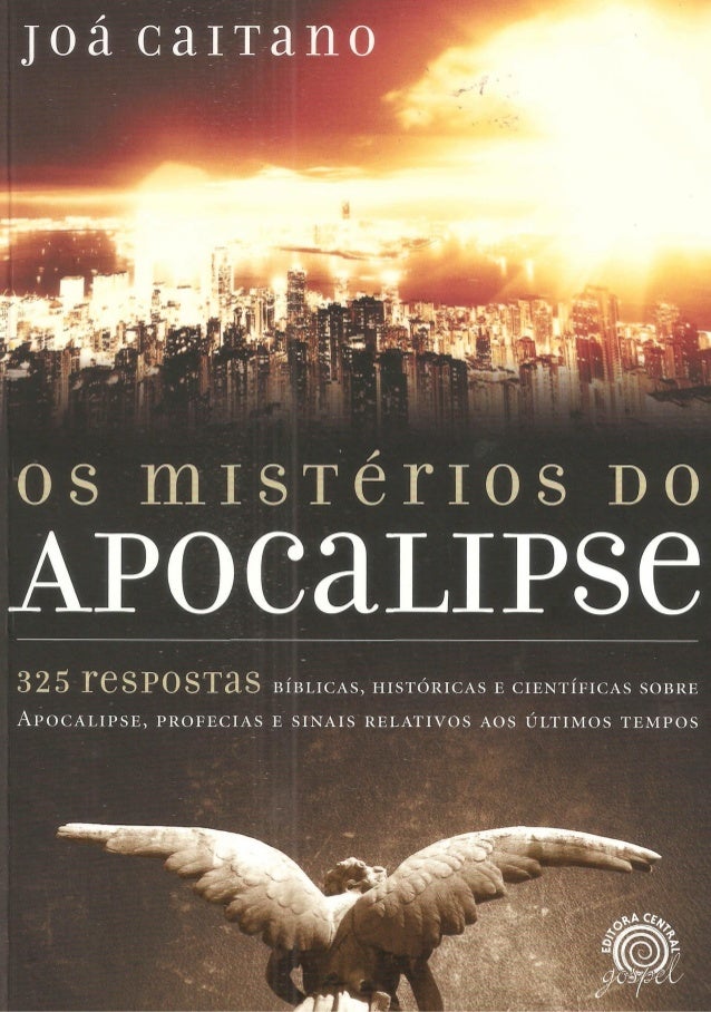 Resultado de imagem para OS MISTÉRIOS DO APOCALIPSE - JOÁ CAITANO