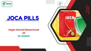 JOCA PILLS
Hager Ahmed Mohammed
Ali
ID: 1220621
 