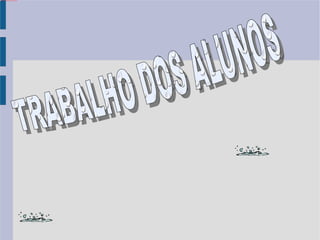 TRABALHO DOS ALUNOS 