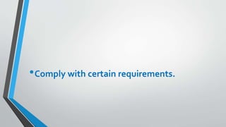 •Comply with certain requirements.
 