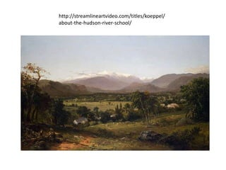 http://streamlineartvideo.com/titles/koeppel/
about-the-hudson-river-school/
 