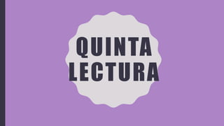QUINTA
LECTURA
 