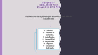 C R I T E R I O S Y
I N D I C A D O R E S PA R A
E VA L U A R E N S I T I O W E B
 