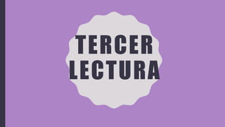 TERCER
LECTURA
 