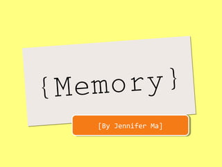 {Memory}{Memory}
[By Jennifer Ma][By Jennifer Ma]
 