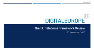The EU Telecoms Framework Review
25 November 2016
25/11/2016
 