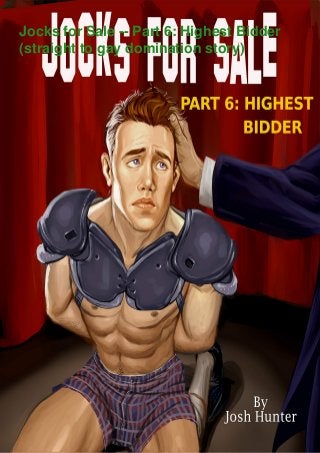 Jocks for Sale -- Part 6: Highest Bidder
(straight to gay domination story)
 