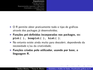 plot( ), boxplot( ), hist( )
 