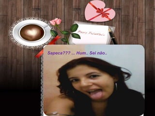 Sapeca??? ... Hum.. Sei não..