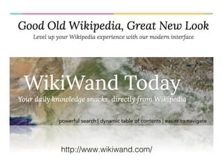 powerful search | dynamic table of contents | easier to navigate 
http://www.wikiwand.com/!
 