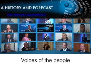 Voices of the people!
http://www.elon.edu/predictions/	
 