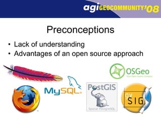 Preconceptions Lack of understanding  Advantages of an open source approach 