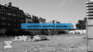 Creating a live map of empty commercial spaces in London & findings from ‘Act Local: Empowering London's neighbourhoods' research - Jo Corfield & Joe Wills (Centre for London)