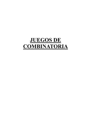 JUEGOS DE
COMBINATORIA
 