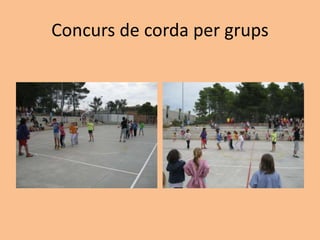 Concurs de corda per grups
 