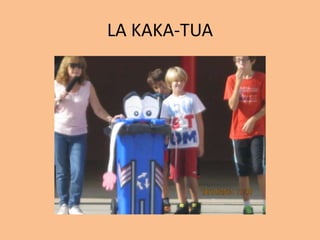 LA KAKA-TUA
 