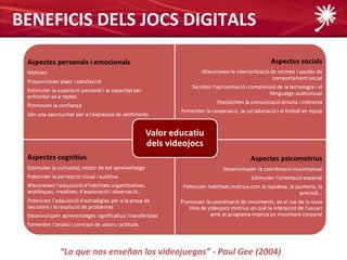 BENEFICIS DELS JOCS DIGITALS




     “Lo que nos enseñan los videojuegos” - Paul Gee (2004)
 
