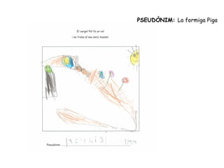 PSEUDÒNIM: La formiga Piga
 