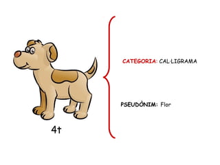 4t
CATEGORIA: CAL·LIGRAMA
PSEUDÒNIM: Flor
 