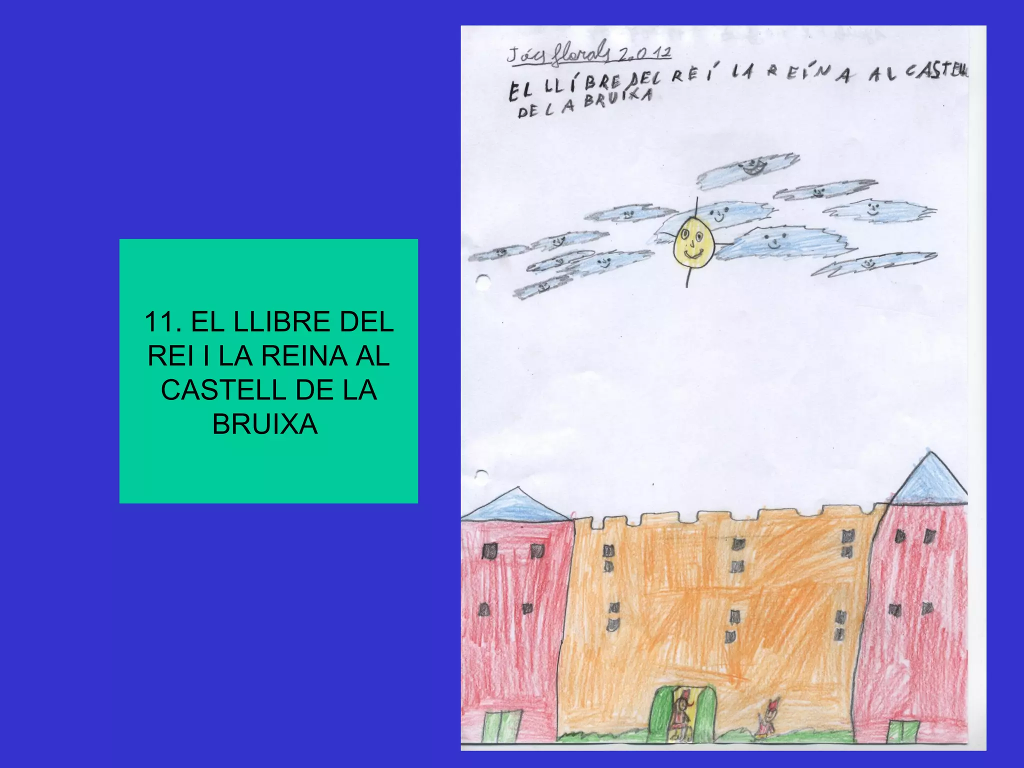 11. EL LLIBRE DEL
REI I LA REINA AL
 CASTELL DE LA
     BRUIXA
 