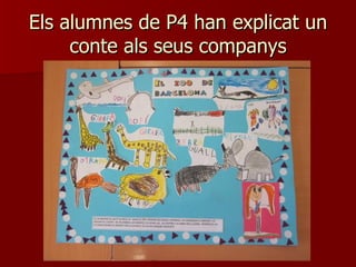 Els alumnes de P4 han explicat un
     conte als seus companys
 