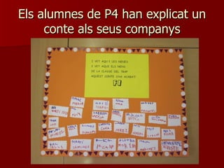 Els alumnes de P4 han explicat un
     conte als seus companys
 