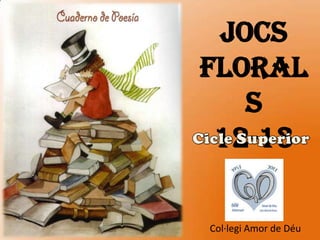 JOCS
FLORAL
S
12-13
Col·legi Amor de Déu
 
