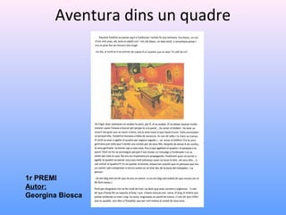Aventura dins un quadre
1r PREMI
Autor:
Georgina Biosca
 