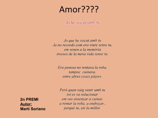 Amor????
2n PREMI
Autor:
Martí Soriano
 