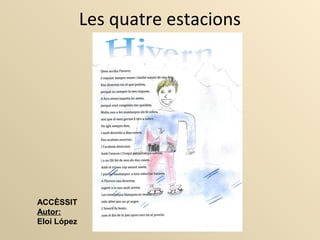 Les quatre estacions
ACCÈSSIT
Autor:
Eloi ó
 