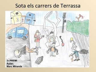 Sota els carrers de Terrassa
1r PREMI
Autor:
Marc Miranda
 