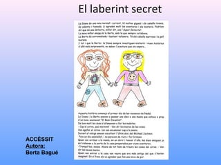 El laberint secret
ACCÈSSIT
Autora:
Berta é
 