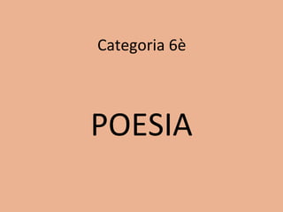 Categoria 6è
POESIA
 